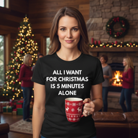 Load image into Gallery viewer, 🎄 All I Want for Christmas Is 5 Minutes Alone Tee
