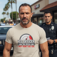 Load image into Gallery viewer, 😅  Yes Officer, I Saw the Speed Limit  | Funny Sarcastic Driving T-Shirt
